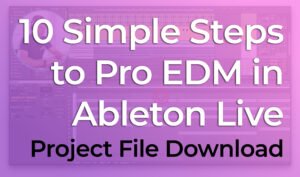 10-steps-to-producing-EDM-in-ableton-live